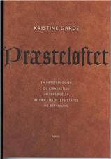 Præsteløftet : en retsteologisk og kirkeretlig undersøgelse af præsteløftets status og betydning
