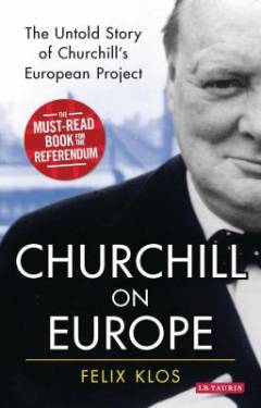 Churchill on Europe : the untold story of Churchill's European project