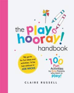 The playHOORAY! handbook : 100 fun activities for busy parents and little kids who want to play