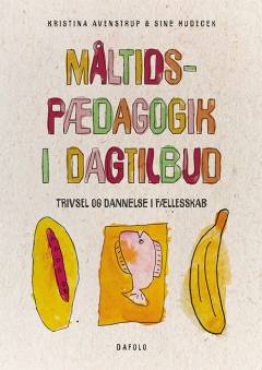 Måltidspædagogik i dagtilbud : trivsel og dannelse i fællesskab