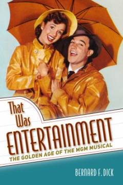 That was entertainment : the golden age of the MGM musical