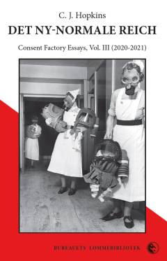 Det ny-normale reich : Consent Factory essays, vol. III (2020-2021)