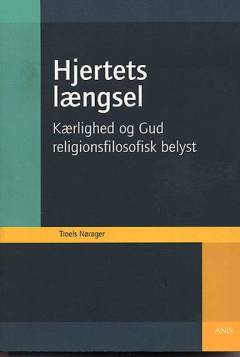 Hjertets længsel : kærlighed og Gud religionsfilosofisk belyst