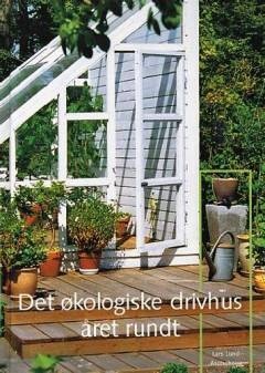 Det økologiske drivhus året rundt