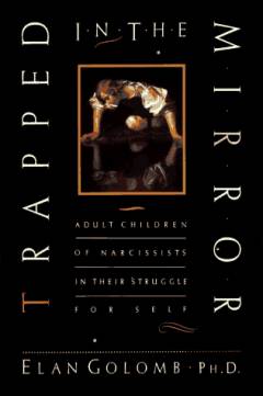 Trapped in the mirror : adult children of narcissists in their struggle for self