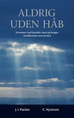 Aldrig uden håb : hvordan Gud handler med og bruger ufuldkomne mennesker