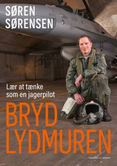 Bryd lydmuren : lær at tænke som en jagerpilot