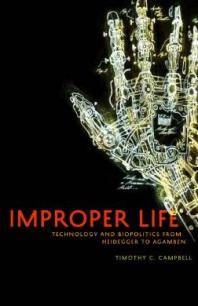 Improper life : technology and biopolitics from Heidegger to Agamben