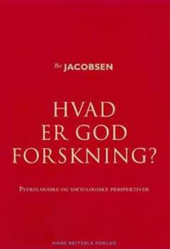 Hvad er god forskning? : psykologiske og sociologiske perspektiver