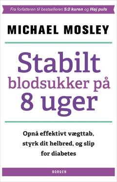 Stabilt blodsukker på 8 uger : opnå effektivt vægttab, styrk dit helbred, og slip for diabetes