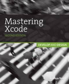 Mastering Xcode : develop and design