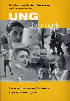 Ung i Danmark : temaundervisning : dansk som andetsprog for voksne : tekstbog