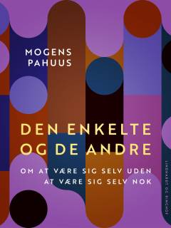 Den enkelte og de andre : om at være sig selv uden at være sig selv nok