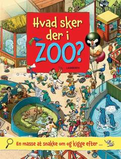 Hvad sker der i zoo? : en masse at snakke om og kigge efter