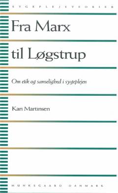 Fra Marx til Løgstrup : om etik og sanselighed i sygeplejen