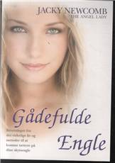 Gådefulde engle : beretninger fra det virkelige liv og metoder til at komme tættere på dine skytsengle