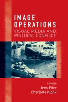 Image operations : visual media and political conflict
