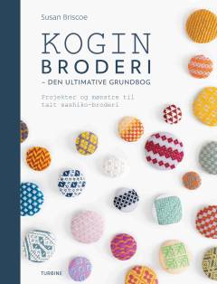 Kogin broderi - den ultimative grundbog : projekter og mønstre til talt sashiko-broderi