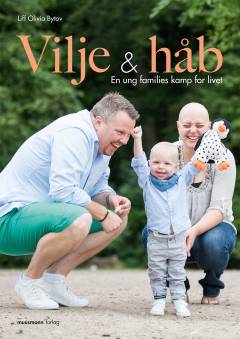 Vilje & håb : en ung families kamp for livet
