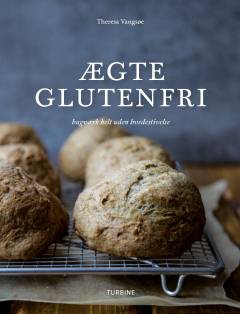 Ægte glutenfri : bagværk uden hvedestivelse