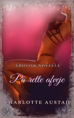 På rette afveje : erotisk novelle