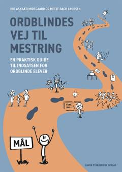 Ordblindes vej til mestring : en praktisk guide til indsatsen for ordblinde elever