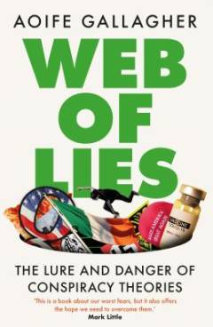Web of lies : the lure and danger of conspiracy theories