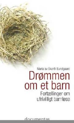 Drømmen om et barn : fortællinger om ufrivilligt barnløse