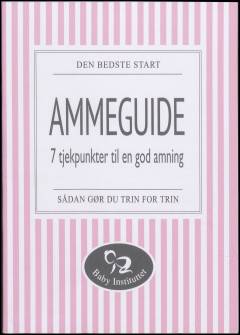 Ammeguide : 7 tjekpunkter til en god amning