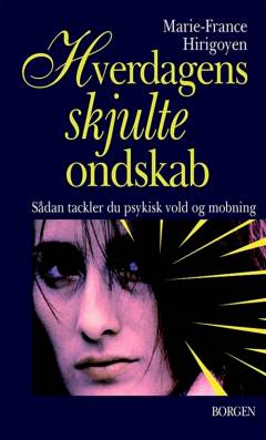 Hverdagens skjulte ondskab : sådan tackler du mobning og psykisk vold