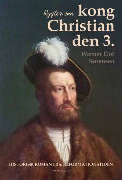 Rygter om kong Christian den 3. : historisk roman fra reformationstiden
