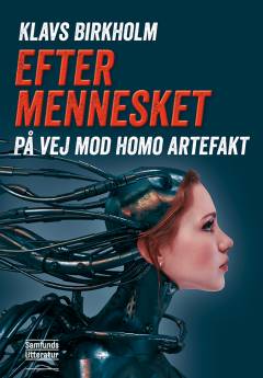 Efter mennesket : på vej mod homo artefakt