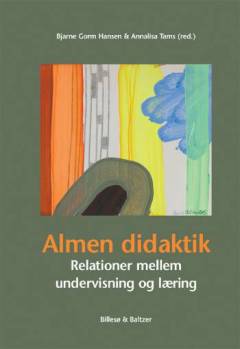 Almen didaktik : relationer mellem undervisning og læring