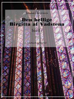 Den hellige Birgitta af Vadstena. Bind 1