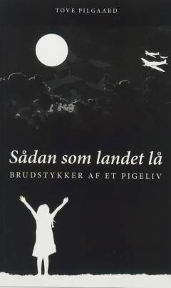 Sådan som landet lå : brudstykker af et pigeliv