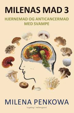 Milenas mad 3 : hjernemad og anticancermad med svampe