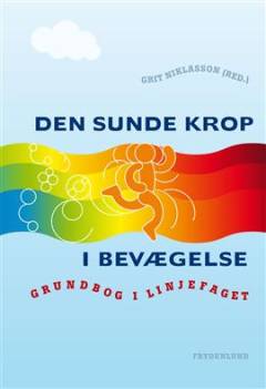 Den sunde krop i bevægelse : grundbog i linjefaget