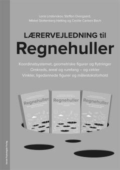 Lærervejledning til Regnehuller : koordinatsystemet, geometriske figurer og flytninger : omkreds, areal og rumfang - og cirkler : vinkler, ligedannede figurer og målestoksforhold