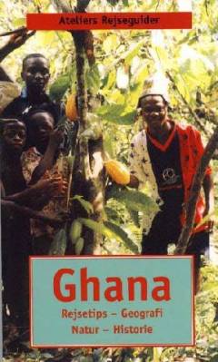 Ghana : rejsetips, geografi, natur, historie