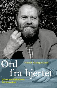 Ord fra hjertet : Johannes Møllehaves forfatterskab