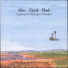 Hav, fjord, flod : vandvejen fra Kattegat til Randers