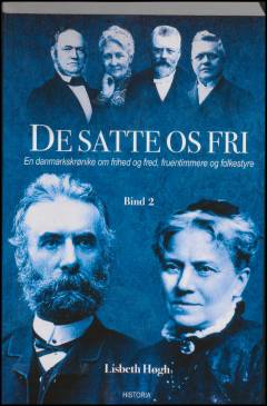 De satte os fri : en danmarkskrønike om frihed og fred, fruentimmere og folkestyre. Bind 2