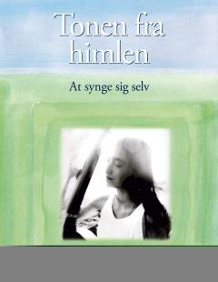 Tonen fra himlen : at synge sig selv