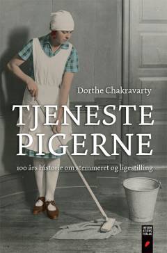 Tjenestepigerne : 100 års historie om stemmeret og ligestilling