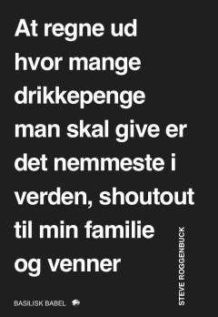 At regne ud hvor mange drikkepenge man skal give er det nemmeste i verden, shoutout til min familie og venner