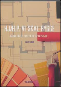 Hjælp, vi skal bygge : sådan får du styr på dit byggeprojekt