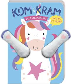 Kom & kram - lille enhjørning : giv mig et kram