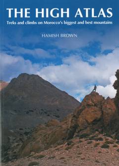 The High Atlas : treks and climbs on Morocco's biggest and best mountains