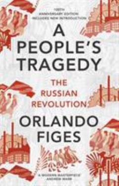 A people's tragedy : the Russian revolution 1891-1924