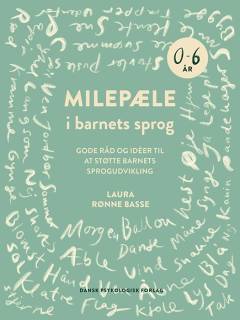Milepæle i barnets sprog : gode råd og idéer til at støtte barnets sprogudvikling